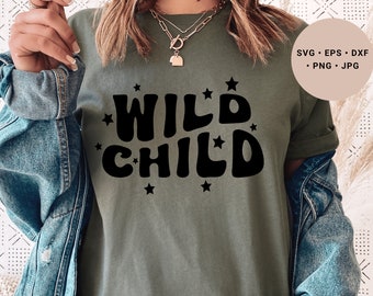 Wild Child Svg, Wild One Svg, Stay Wild Moon Child, Wild and Free Svg, Stay Wild Svg, Stay Wild Shirt, Wanderlust, Toddler Shirt Svg, Cricut