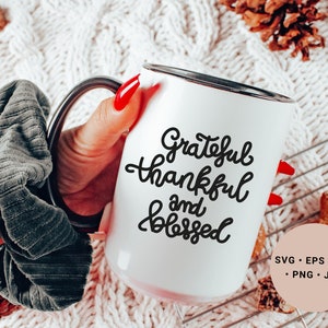 Thankful and Blessed Svg, Grateful Thankful And Blessed Svg, Grateful Svg, Fall Mug Svg, Farmhouse Svg, Thanksgiving Svg, Blessed Svg, Decor