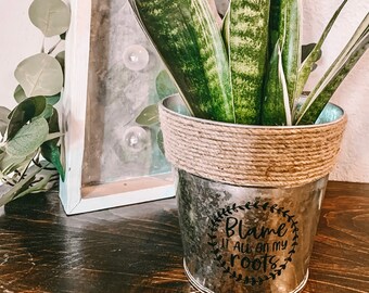 Blame it all on my roots | (6in’) Planter pot