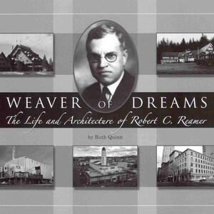 May include: A black and white book cover with the title "Weaver of Dreams: The Life and Architecture of Robert C. Reamer" by Ruth Quinn. The cover features six images of buildings designed by Reamer.