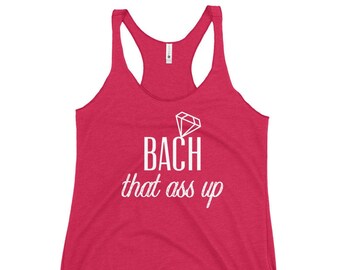 BACH that ASS UP Women's Racerback Bachelorette Party Tank