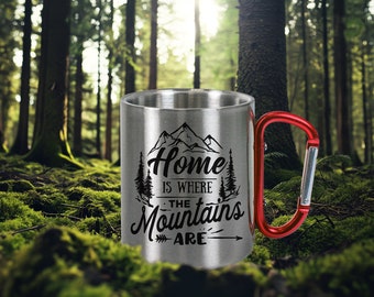 Home Is Where The Mountains Are - Mug d'extérieur en acier inoxydable avec mousqueton pour randonneurs, alpinistes, grimpeurs et campeurs