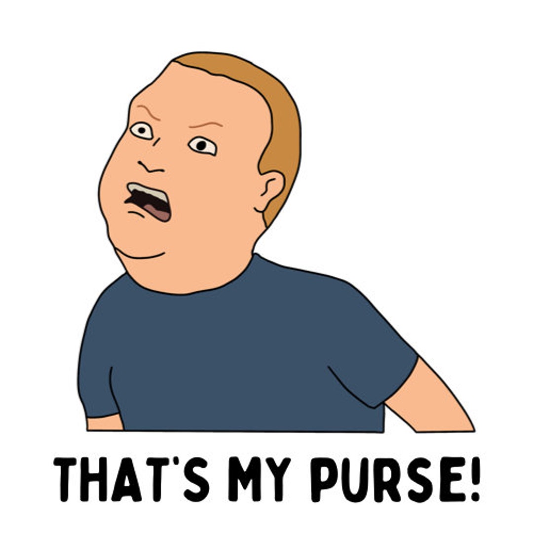 That’s My Purse Bobby Hill Png Digital Download King of the Hil Hank - King Of The Hill That's My Purse Episode