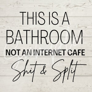Bathroom shit & split SVG sign decor silhouette home Internet cafe transparent background silhouette cricut custom signs