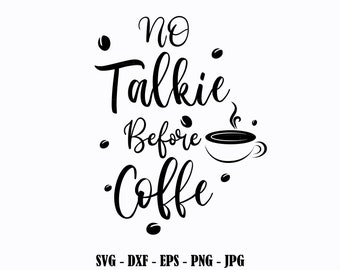 Download Digital Download Png Cut File No Talkie Before Coffee Svg Cricut And Silhouette Jpg Mom Needs Coffee Cutting File Coffee Quote Drawing Illustration Art Collectibles Brainchild Net