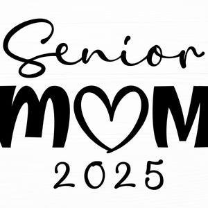 Senior Mom Svg Class of 2025 Svg Graduation Svg Senior Mom 2025 Svg Grad 2025 Svg Senior Mom Png Svg files for Cricut Digital Download
