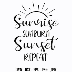 Sunrise Sunburn Sunset Repeat SVG Summer Svg Png Beach Svg Files for Cricut Summer Designs Instant Download