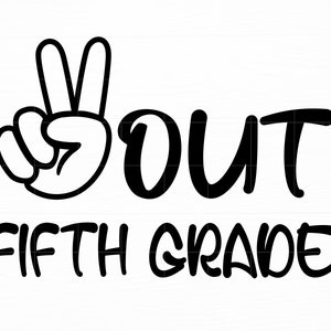 Peace Out Fifth Grade SVG Last Day of School Svg 5th Grade Svg Graduation Svg Peace Out Svg Cut File Digital Download