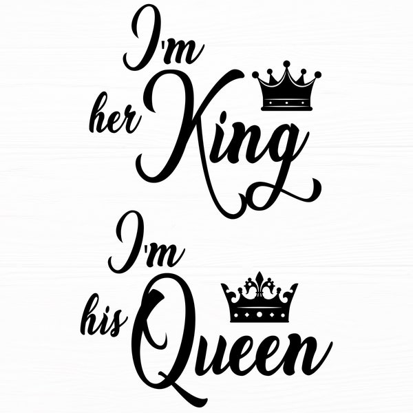 I'm Her King I'm His Queen Svg King and Queen Svg Couples T Shirt Svg His Queen Her King Svg Files for Cricut Silhouette Instant Download