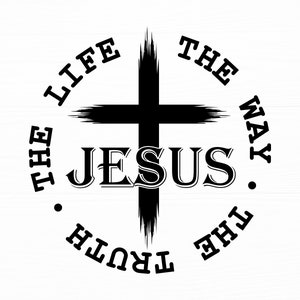 Jezus de manier waarop de waarheid het leven SVG noodlijdende kruis SVG religieuze SVG christelijke SVG positieve SVG Jezus SVG PNG Cross SVG digitale download