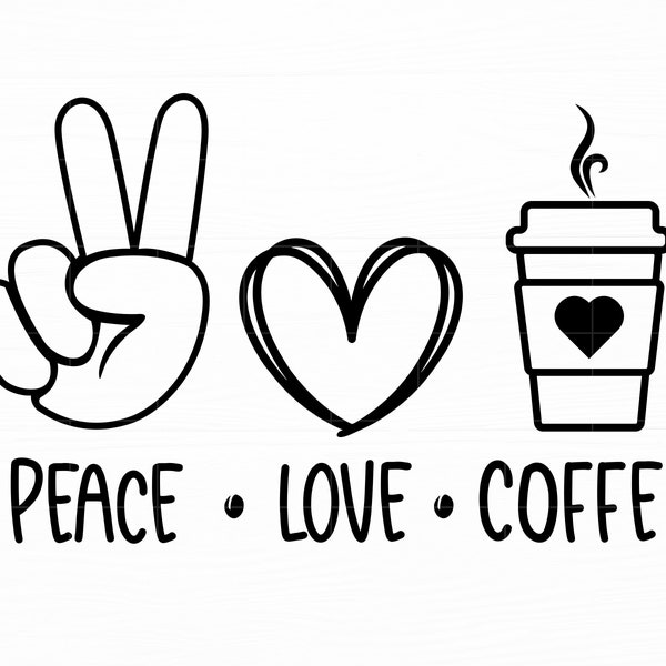 Peace Love Coffee Svg Peace Sign Svg Coffe Svg Peace Love Svg Files for Cricut Coffe Png Digital Download