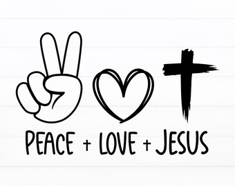 Peace Love Quote Svg Religious Svg Peace Love Jesus SVG Christian Shirt Cut File Christian Svg Jesus Svg Peace Love Svg Cross Svg