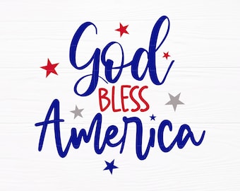 God Bless America SVG 4th Of July Svg Patriotic America Svg Fourth of July Svg File for Cricut Independence Day Shirt Digital Download