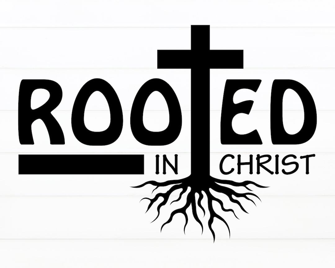 Rooted in Christ Svg Cross Svg Christian Svg Bible Verse Svg Christian ...