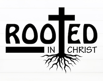 Rooted in Christ Svg Cross Svg Christian Svg Bible Verse Svg Christian Quote Svg Religious Svg Rooted in Christ Png Svg Files for Cricut