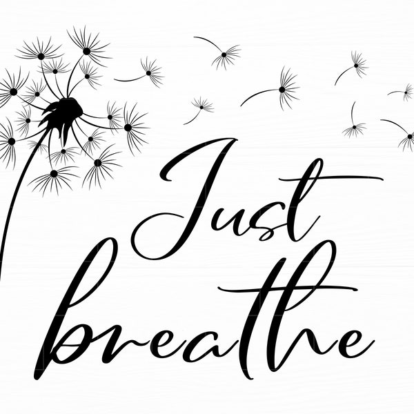 Just Breathe SVG Dandelion Svg Inspirational Quotes Svg Just Breathe Dandelion Svg Dateien für Cricut Motivation svg Sofort Download