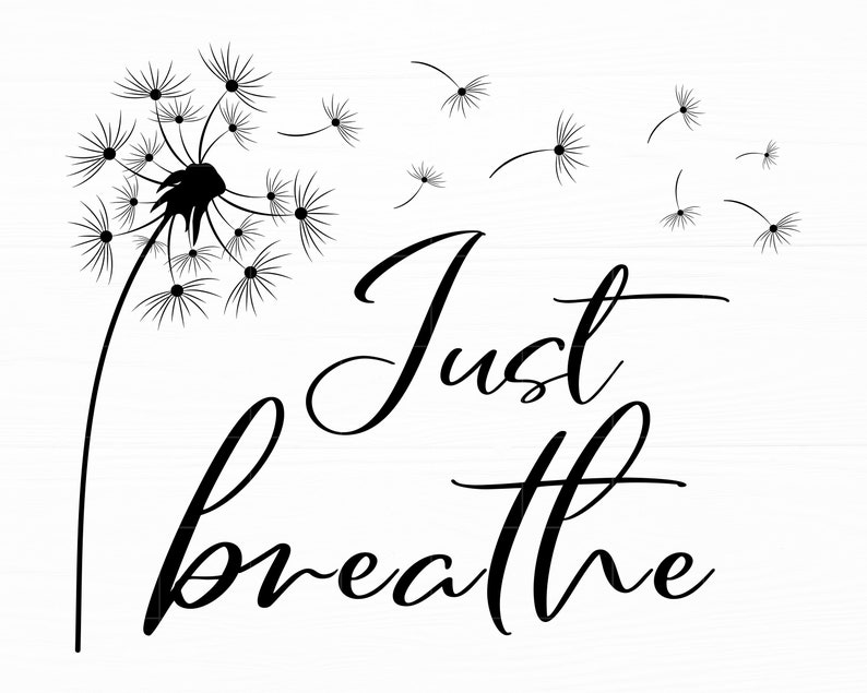 Just Breathe SVG Dandelion Svg Inspirational Quotes Svg Just - Etsy