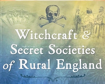 Witchcraft and Secret Societies of Rural England: The Magic of Toadmen, Plough Witches, Mummers, and Bonesmen by Nigel Pennick / Trad Witch