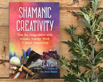 Shamanic Creativity by Evelyn C. Rysdyk - Book / Shamanism / Saami / Seidr / Animist / Wyrd / Creativity / Ritual / Shaman