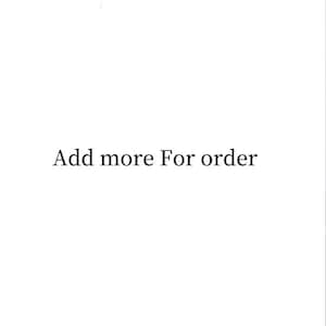 May include: Text that reads "Add more For order" in black font on a white background.