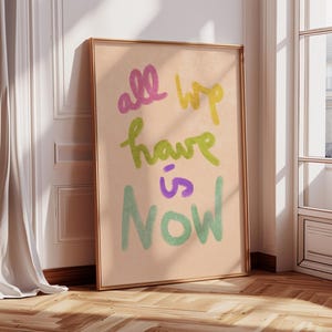 Poster "All we have is NOW" colorful Handlettering Illustration of a Quote, Plakat, Art Print, Canvas