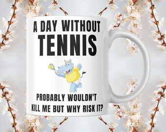 US Open Mug, Funny Tennis Mug, A Day Without Tennis hippo mug, Funny Hippo Mug, Hippopotamus Coffee Mug, Hippo Lover Gift, Hippo Dog Cup