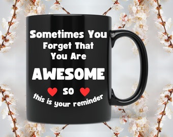 You Are Awesome coffee lover mug | Heartwarming quote mug for Mom or Dad or child | Inspirational motivational gift mug for husband or wife