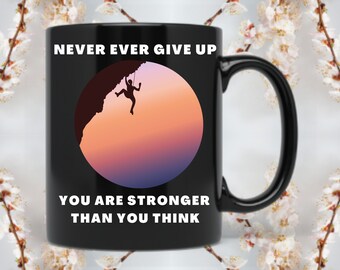 Never Ever Give Up motivational quote coffee lover mug | Confidence Boost quote | Inspirational Sayings gift | Affirmations Self love mug