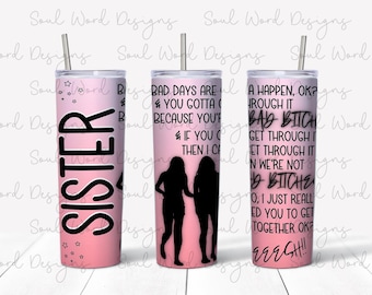 SISTER Bad Days 20 oz Skinny Straight Tumbler Design - DESCARGA DIGITAL - Diseñador original!