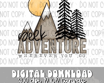 Seek Adventure Design, Inspirational Design for Sublimation, PNG, Original Design