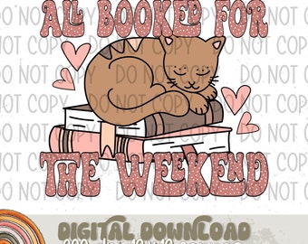 All Booked For The Weekend Sublimation Design, Inspiration Design for Sublimation, PNG, Original Design