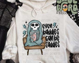 Even Baddies Can Be Saddies Sublimation Design, Funny Mental Health Design for Sublimation, PNG, Original Design