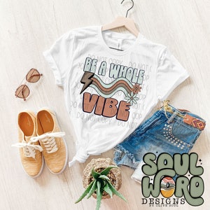Be A Whole Vibe Sublimation Design, Inspirational Design for Sublimation, PNG, Original Design
