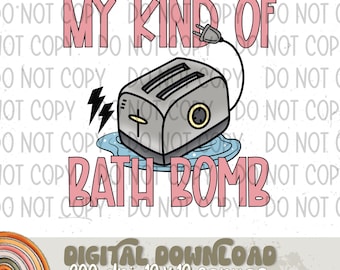 My Kind Of Bath Bomb Sublimation Design, Funny Snarky Design for Sublimation, PNG, Original Design
