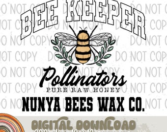 Bee Keeper Nunya Bees Wax Co Sublimation Design, Funny Inspirational Design for Sublimation, PNG, Original Design