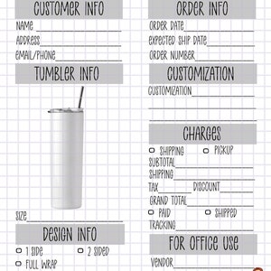 May include: A black and white order form for a personalised tumbler. The form includes sections for customer information, order details, customisation, charges, design info, and for office use. The form also includes a graphic of a silver tumbler with a straw.