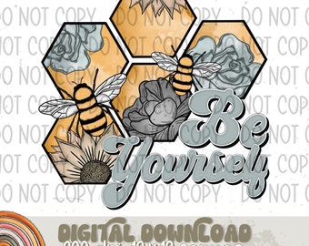Be Yourself Floral Bees Sublimation Design, Inspirational Design for Sublimation, PNG, Original Design