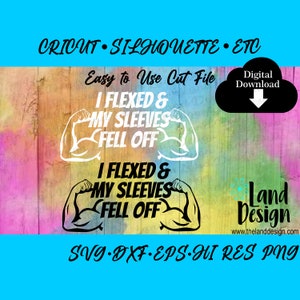 May include: A digital download of a cut file for a design that says "I Flexed & My Sleeves Fell Off" with a black and white image of a bicep flexing. The design is available in SVG, DXF, EPS, and high-resolution PNG formats.