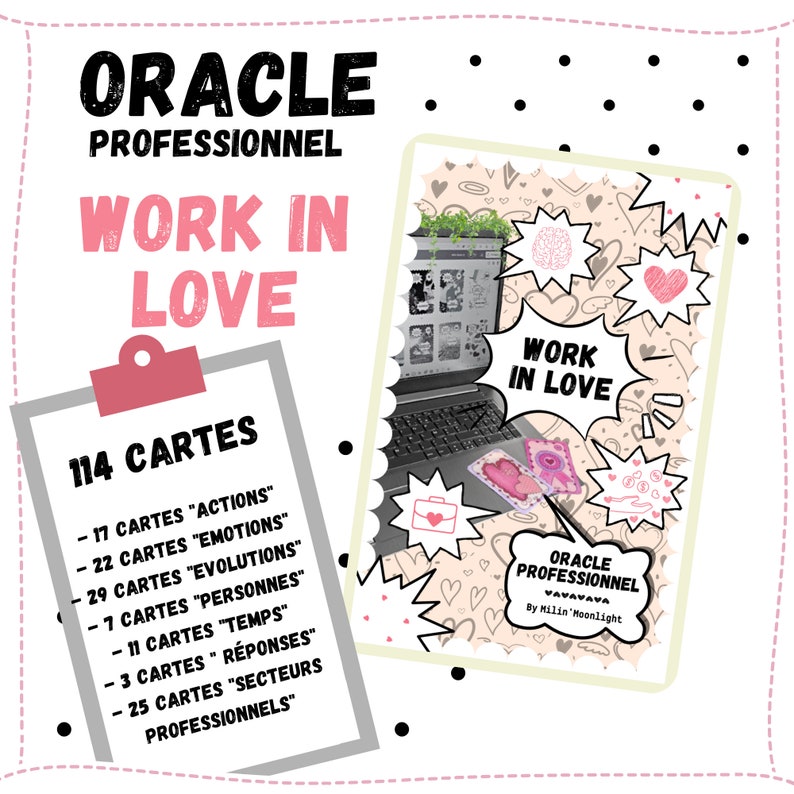 May include: A pink and white illustrated oracle card deck with the title "Work in Love" and the text "Oracle Professionnel Yayayaya by Milin Moonlight". The deck contains 114 cards with categories such as "Actions", "Emotions", "Evolutions", "People", "Time", "Responses", and "Professional Sectors".
