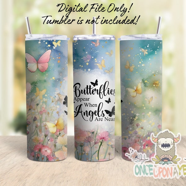 20 oz Skinny Tumbler Wrap, Digital File, PNG, Butterflies Appear When Angels Are Near, Faith, Butterfly, Religion, Memorial, In Memory Of