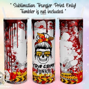 Sublimation Print Transfer, Ready to Press, Sublimation Transfers, 20 oz Skinny Tumbler, Full Wrap, Tumbler Wrap, True Crime Junkie, Murder