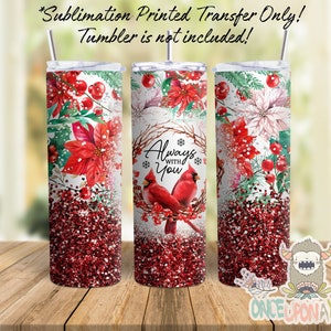 Sublimation Print Transfers, Ready to Press,  20oz Skinny Tumbler, Tumbler Wrap, Always With You, Cardinals, Poinsettias, In loving memory