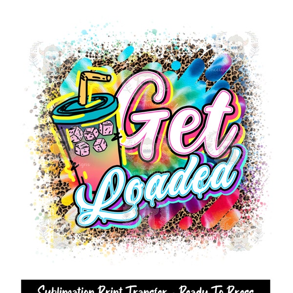 Sublimation Transfer Print, Shirt Transfers, Loaded Tea, Get Loaded, Iced Tea, Tye Die, Loaded tea Lover, Loaded Tea Junkie, Leopard Print