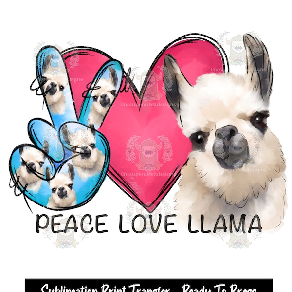 Sublimation Print Transfer, Ready to Press, Sublimation Transfers, Llama Birthday, Llama Party, Llama Mama, Llama Lover, Peace Love Llama
