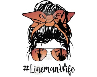 May include: A digital design featuring a woman's silhouette with a messy bun and sunglasses. The sunglasses reflect a lineman working on power lines. The text reads "#LinemanWife" and "PNG File - Instant Digital Download - No Physical product included!"