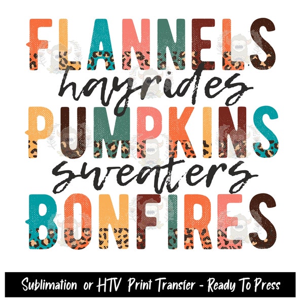 Sublimation Print or HTV Transfer,  Ready to Press, Sublimation Transfers,  Heat Press Ready, Flannels Hayrides Pumpkins Sweaters Bonfires