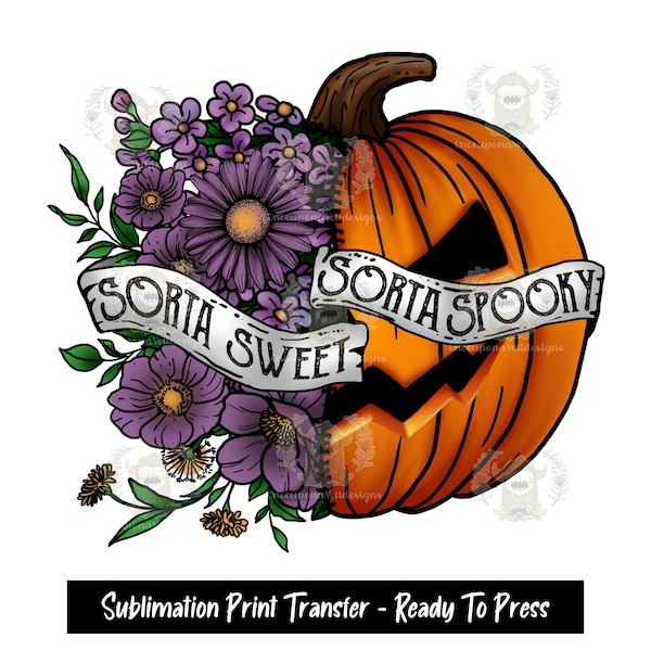 Sublimation Print Transfer, Tshirt, Sorta Sweet Sorta Spooky,  Halloween, Autumn, Fall, Jack O'Lantern, Flower Pumpkin, Dead Inside, Skull