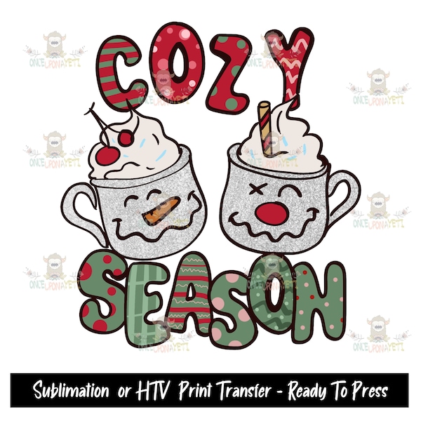 Sublimation Print Transfer,, HTV, Iron On Vinyl, t-shirt transfer Ready to Press, Cozy Season, Christmas, Winter, Holiday, Hot Cocoa, Winter