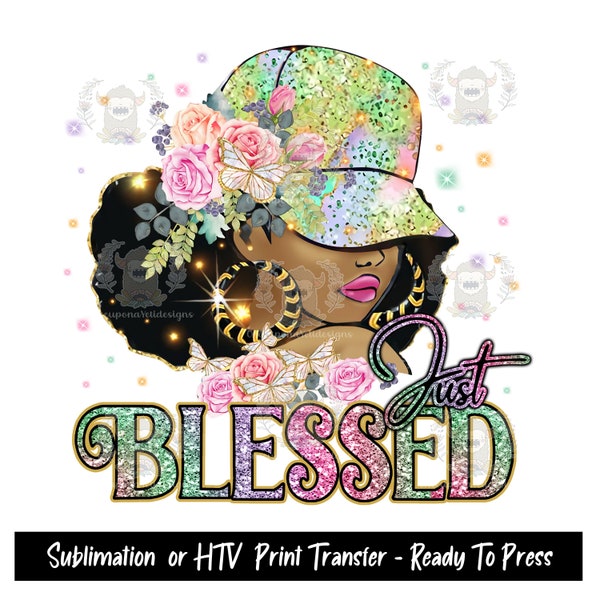 Sublimation Print or HTV Transfer, Just Blessed,  Ready to Press, Sublimation Transfer Heat Press, Religious, African American, Black Pride