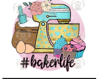 Baker Life Sublimation Print: Baking Heat Transfer, Ready To Press